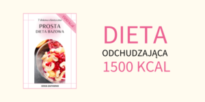 PROSTA DIETA ODCHUDZAJĄCA 1500 KCAL PRZYKŁADOWY JADŁOSPIS DARMOWA DIETA
