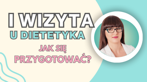 Pierwsza wizyta u dietetyka posłucha podcastu praktycznie i dietetycznie jak przygotować się do konsultacji
