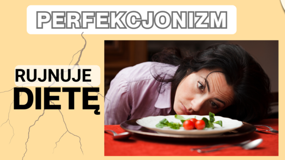 Ta rzecz psuje Ci dietę, okładka podcastu Praktycznie i dietetycznie i wpisu blogowe na diet-fit.pl. Podcast o perfekcjonizmie. Nagrane przez dietetyczkę, Sonię Zastawnik