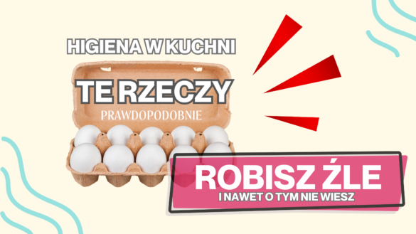Podcast Praktycznie i Dietetycznie Diet&Fit Sonia Zastawnik Higiena w Kuchni te rzeczy prawdopodobnie robisz źle