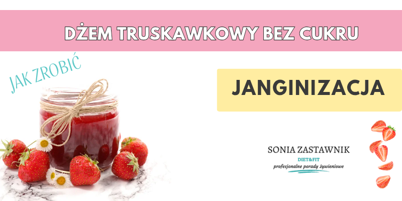 Dżem bez dodatku cukru – janginizacja truskawek