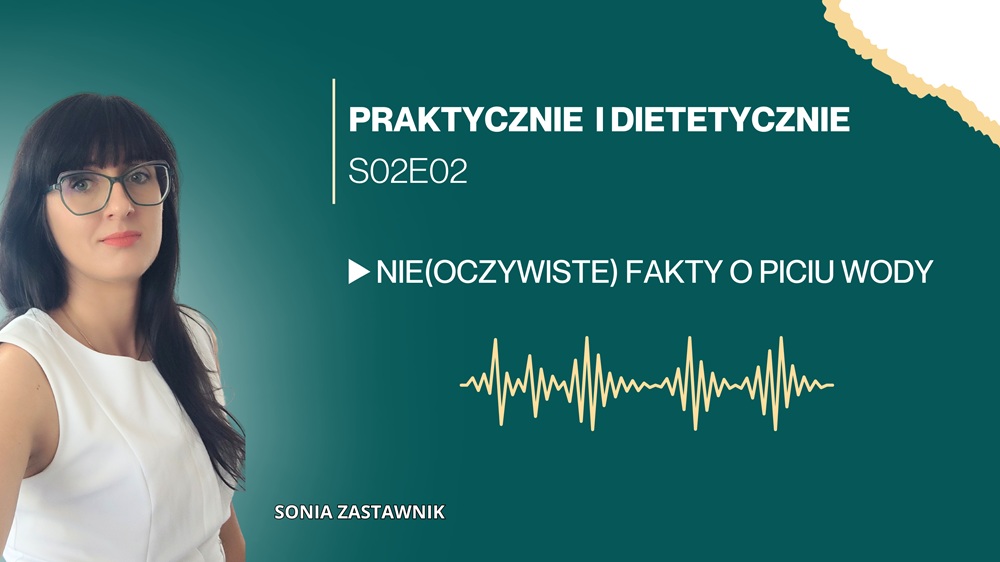 (Nie)oczywiste fakty o piciu wody. Podcast Praktycznie i dietetycznie.