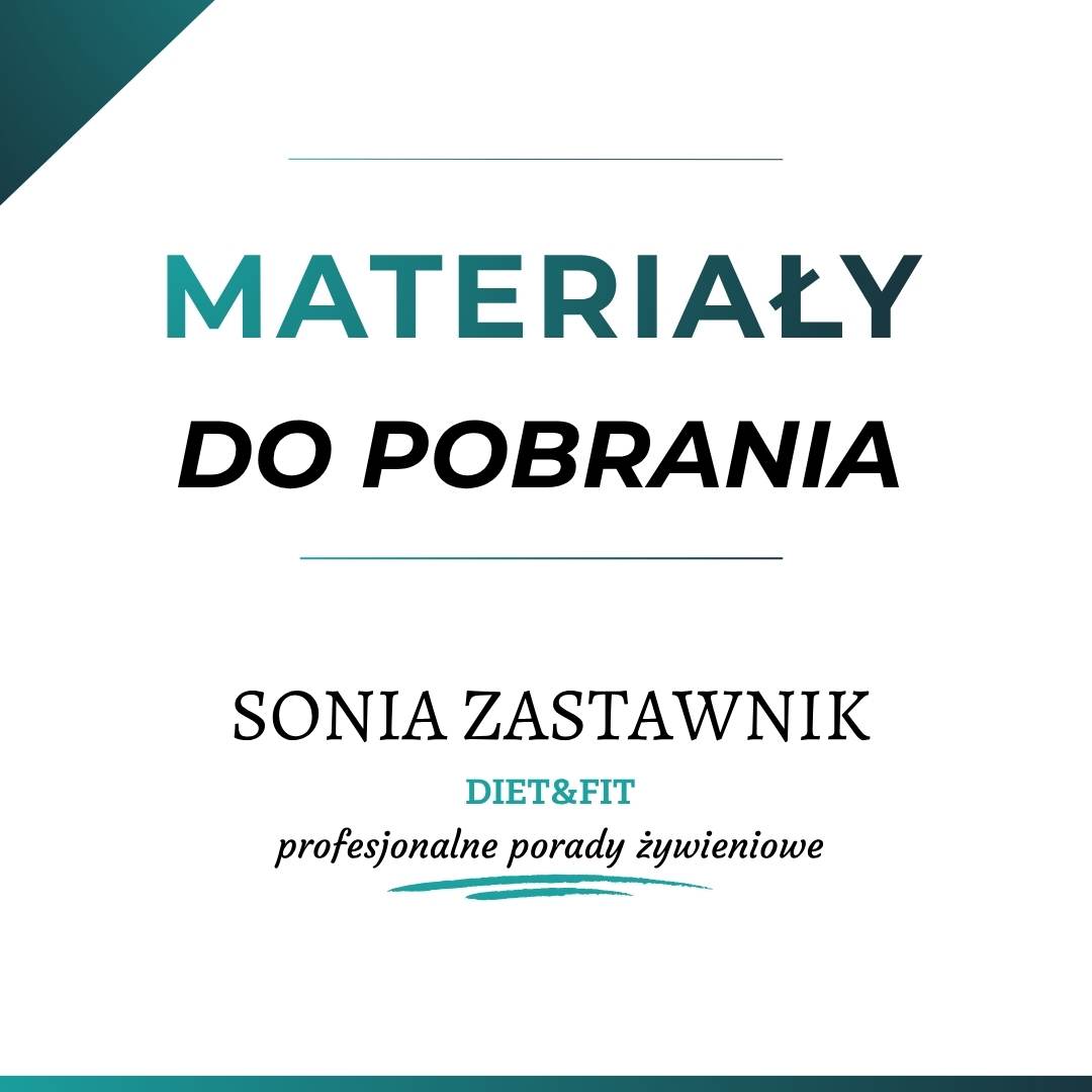 Materiały do pobrania za 0 zł autorstwa dietetyczki Soni Zastawnik z poradni dietetycznej diet&Fit w Olkuszu i on-line.
